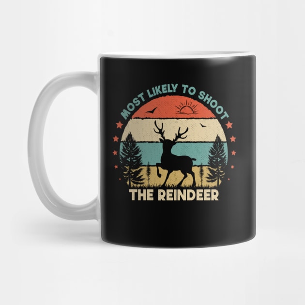 Most Likely To Shoot The Reindeer by SbeenShirts